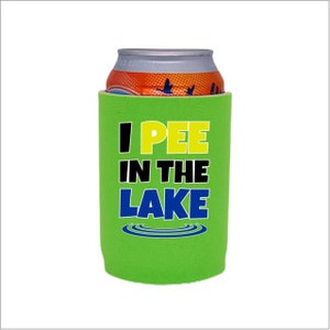 I Pee in the Lake Full Bottom 12 oz. Neoprene Can Coolie