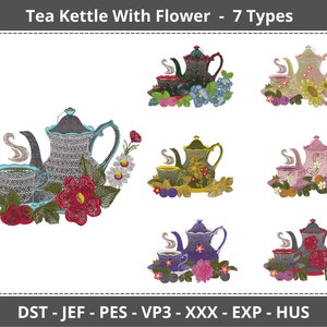 May include: Seven embroidery designs of tea kettles with flowers. Each design features a different color scheme and flower arrangement. The designs are labeled "DST - JEF - PES - VP3 - XXX - EXP - HUS".