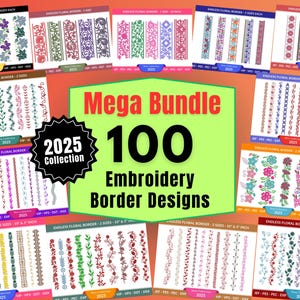 Op de afbeelding: Een verzameling borduurontwerpen voor randen. De afbeelding toont meerdere kaarten met verschillende bloemen- en geometrische patronen. De tekst op de kaarten luidt "Mega Bundle 100 Embroidery Border Designs" en "2025 Collection". De ontwerpen omvatten bloemen-, blad- en geometrische patronen.