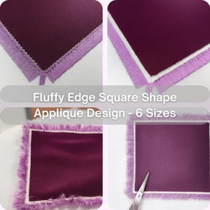 May include: A square applique design with a fluffy edge, in shades of burgundy and lavender. The image shows four different views of the design, with the text "Fluffy Edge Square Shape Applique Design - 6 Sizes".