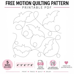 May include: A black and white free motion quilting pattern featuring a continuous line drawing of four bats connected by swirling loops. The text reads FREE MOTION QUILTING PATTERN PRINTABLE PDF, 5 SIZES INCLUDED, 4" 5" 6" 7" 8", and PRINT TRACE QUILT ENJOY.