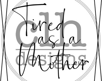 Free Free 106 Tired As A Mother Square Svg SVG PNG EPS DXF File