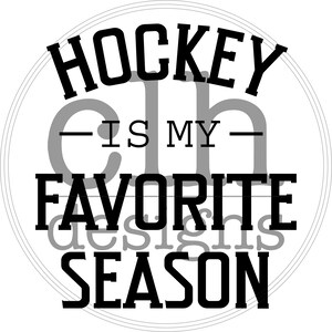 Hockey is my Favorite Season Digital File