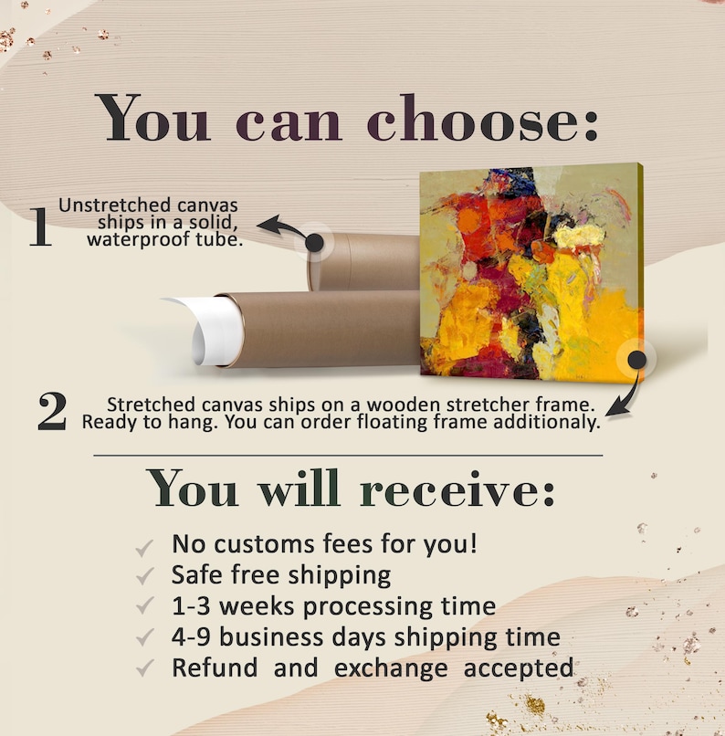 Canvas Options & Shipping. Customizable art with worry-free delivery. Your Choice: 1. Unstretched canvas rolled in a solid, waterproof tube. 2. Stretched canvas on a wooden frame—ready to hang, with optional floating frames available. Benefits: No customs fees, safe free shipping, and a 1–3 week processing time. Delivery: Arrives via express in 4–9 business days. Guarantee: Returns and exchanges are fully accepted for your peace of mind.