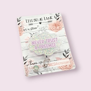 Never Trust A Preemie Badge Reel, NICU Nurse Badge Holder, Funny Nurse Badge Clip