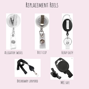 May include: Image of five different replacement reels. The reels include an alligator swivel, belt clip, heavy duty, breakaway lanyard, and MRI safe options. The text "REPLACEMENT REELS" is at the top of the image.