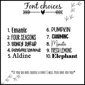 May include: A white background with black text listing 10 different font choices for a design. The text reads: "Font choices" with a black chicken graphic above the list. The list includes: Emanic, Four Seasons, Honey Syrup, farmhouse lemonade, Aldine, PUMPKIN, CHARMING, Manatee, FRESH LEMONS, and Elephant. The text at the bottom reads: "*IF YOU DO NOT CHOOSE A FONT I WILL PICK ONE FOR YOU*"