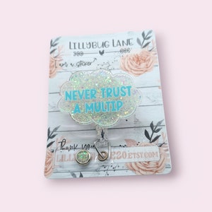 Never Trust a Multip Badge Reel, Labor Nurse Gift, Funny Nurse Badge Pull
