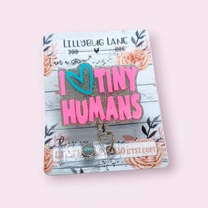 I Love Tiny Humans Badge Reel, Labor Nurse Badge Holder, NICU Gift