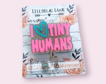 Bobine de badge I Love Tiny Humans, porte-badge d'infirmière du travail, cadeau de soins intensifs néonatals