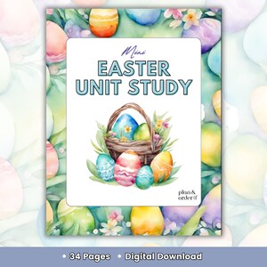 May include: A digital download for a 34-page Easter unit study. The cover features a basket of colorful Easter eggs with flowers and green leaves. The text "Mini Easter Unit Study" is in blue and white.