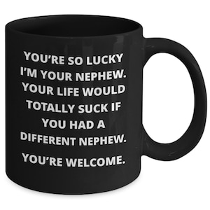 Gift for aunt or uncle from nephew , this funny coffee mug is perfect for his or her birthday, christmas present,