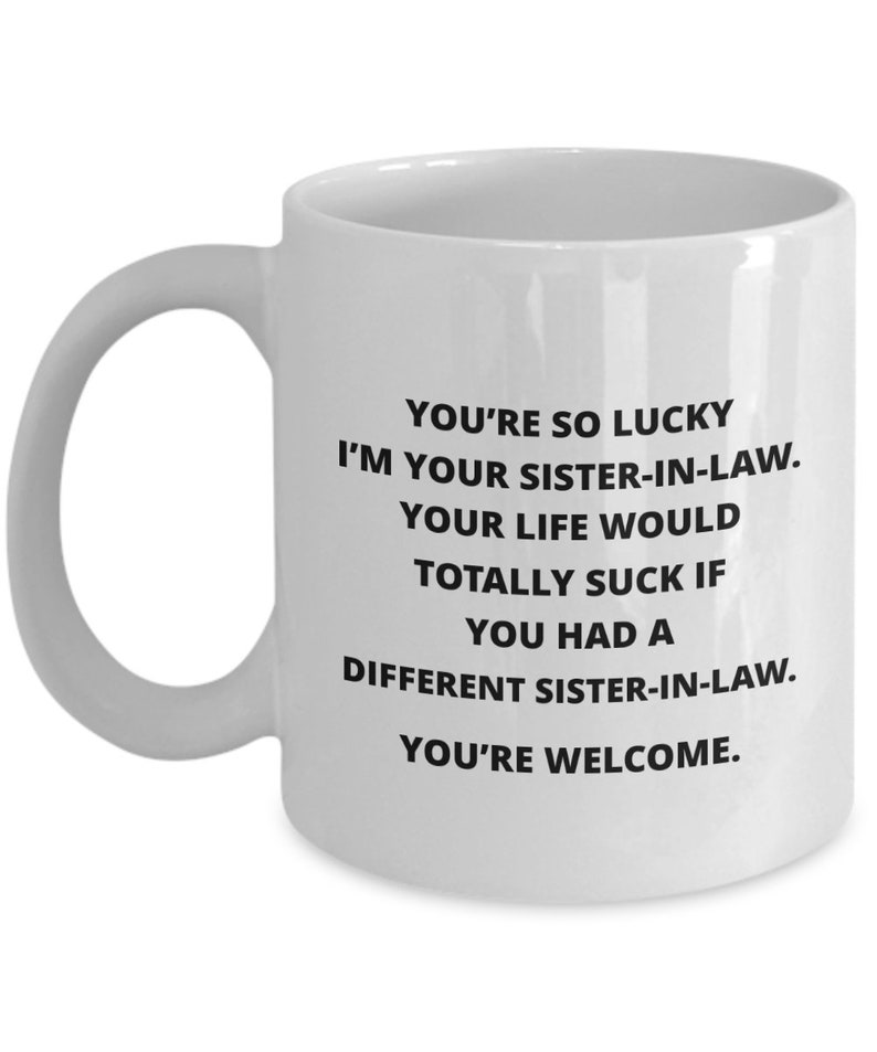 Mug Gag Gift for Sisterinlaw or Brotherinlaw From Sisterinlaw