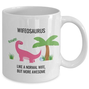 WIFE WIFEY GIFT , Wife Mug , Wifeosaurus, Dinosaur Mug, Birthday Christmas Gift for Girlfriend Wife Fiance, Funny Wife Mug