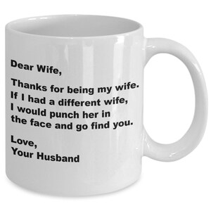 Dear wife mug for wife from husband, this funny coffee mug is perfect for her birthday, christmas present, valentines day