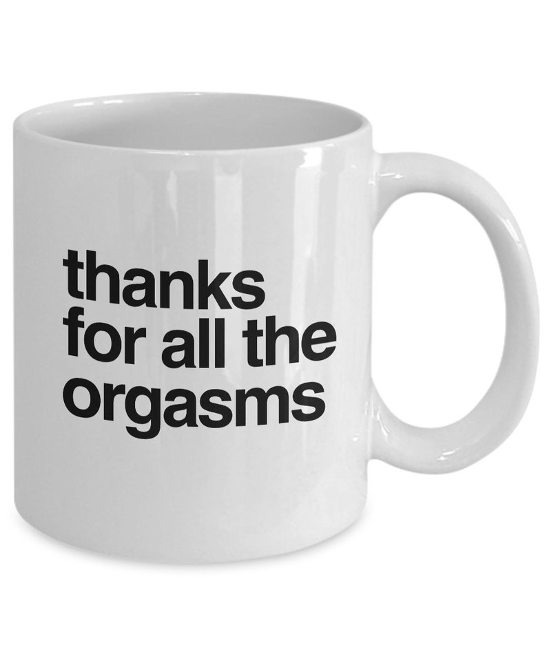 Thanks for All the Orgasms Mug, Funny Coffee Mug for Husband, Boyfriend ...
