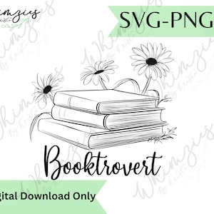 May include: Black and white line art graphic featuring a stack of three books with daisies growing from them. The word "Booktrovert" is written below the books in a script font. The words "SVG-PNG" and "Digital Download Only" are also present.