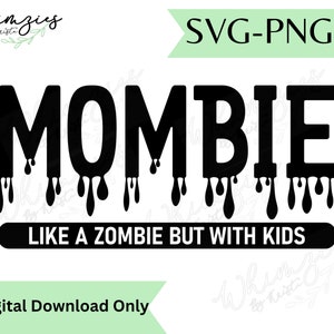Mombie svg png, funny Halloween svg, Halloween shirt for mom, cute zombie svg,