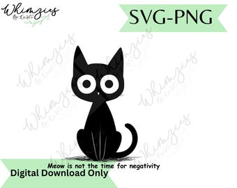 Meow is Not The Time for Negativity Cat SVG PNG, Funny Cat lover Clipart, Sarcastic Cat Cut File, Kitten Humor Design (Digital Download)