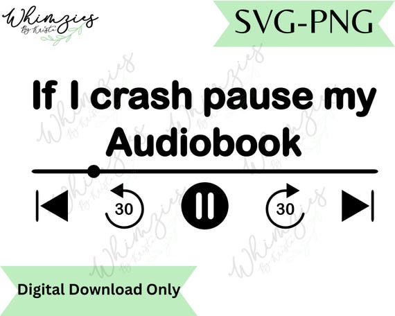 If I Crash Pause My Audiobook SVG PNG, Bookish Car Decal, Audiobook Lover Cut File, Bumper Sticker Clipart (Digital download)