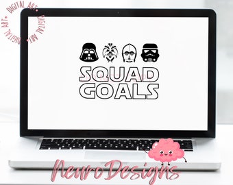 Squad Goals Darth Vadar, Wookiee, CP30, storm trooper - Digital File