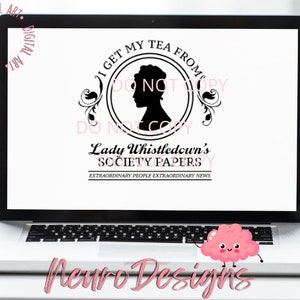 Lady Whistle down&#39;s I get my tea and Spill the tea - Bridgerton Inspired - Digital File (2 Files) - Digital File