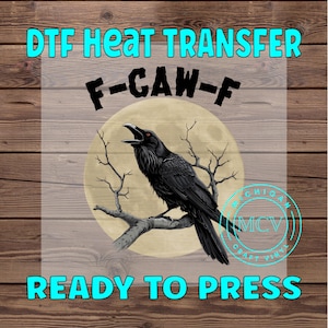 DTF Transfers DTF F-Caw-F Funny Raven Design Funnies Sarcastive Raven Gothic Crow Crow F Caw F Bird Prints DTF Transfers Ready to Press E93
