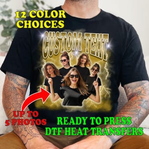 May include: A black t-shirt with a gold graphic of the text "CUSTOM TEXT" with lightning bolts and five photos of people. The text "12 COLOR CHOICES" is at the top of the shirt. The text "UP TO 5 PHOTOS" and "READY TO PRESS DTF HEAT TRANSFERS" are at the bottom of the shirt.