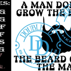 A Man Doesn&#39;t Grow The Beard, The Beard Grows The Man, Fathers Day SVG, PNG, eps, JPG, Pdf, Dxf Digital Cut Machine Files Cricut Silhouette