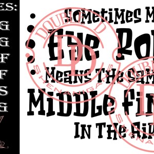 Sometimes My Eye Roll Means The Same As Middle Finger in the Air cutting file, cricut, silhouette, SVG, Png, EPS, Jpg, DXF, Pdf