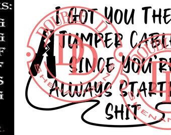 Je vous ai ces câbles cavaliers puisque vous démarrez toujours Sh*t Cricut Silhouette SVG, PDF, eps, JPG, PnG Dxf Fichiers de coupe