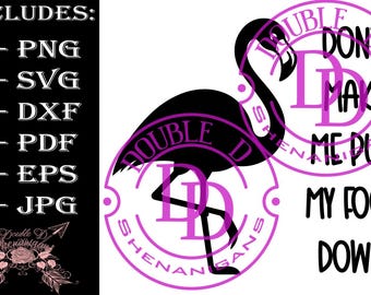 May include: A black flamingo silhouette with a purple Double D Shenanigans logo. The image includes the text "Don't Make Me Put My Foot Down" and file formats: PNG, SVG, DXF, PDF, EPS, and JPG.