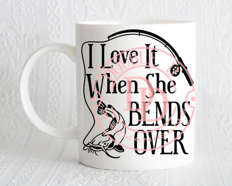 Download I Love It When She Bends Over Fishing Catfish SVG PDF eps ...