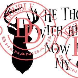 May include: A digital design file with a black silhouette of a deer head and text that reads "He thought with his willy, now he's in my chili." Includes PNG, SVG, DXF, PDF, EPS, and JPG files.
