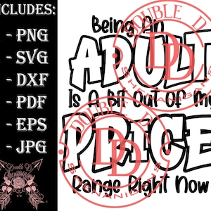 Volwassen zijn is een beetje buiten mijn prijsklasse op dit moment SVG, PNG, eps, JPG, Pdf, Dxf Digital Cut Machine Files Cricut Silhouette PnG-bestand