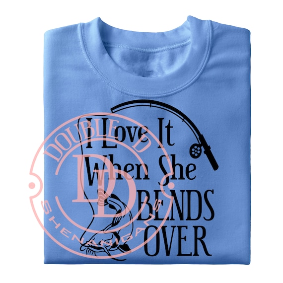 I Love It When She Bends Over Fishing catfish SVG, PDF, Eps, JPG, Png Dxf  Cutting Files 