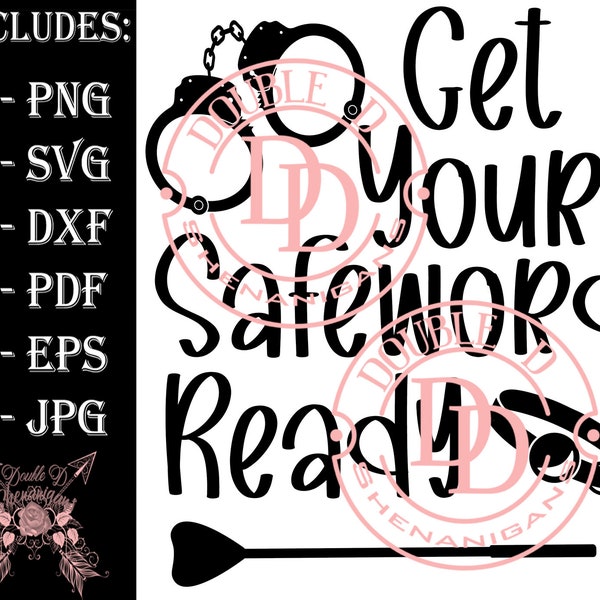 Get Your Safeword Ready  SVG, PDF, eps, JPG, PnG Dxf Cutting files