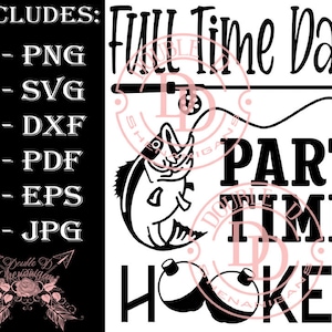 Full Time Dad, Part Time Hooker Father's Day SVG, PDF, eps, JPG, PnG Dxf Cutting files