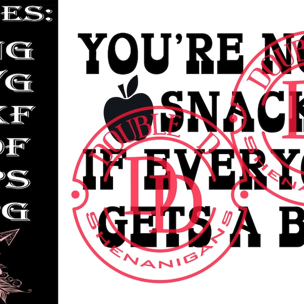 You're not a snack if everyone gets a bite, snarky, funny, digital, SVG, PNG, eps, JPG, Pdf, Dxf Digital Cut Machine Files Cricut Silhouette