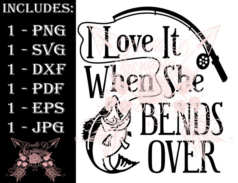 I Love It When She Bends Over Fishing SVG PDF eps JPG PnG