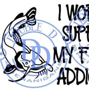 I work to support my fishing addiction Catfish SVG, PNG, eps, JPG, Pdf, Dxf Digital Cut Machine Files Cricut Silhouette PnG file