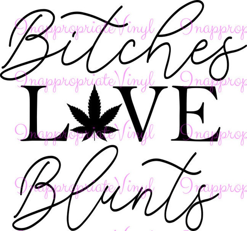 Download Btches Love Blunts Funny Girly Download File Instant SVG PNG | Etsy