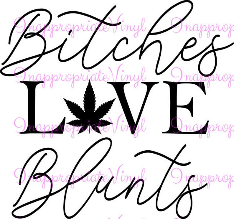 Download Btches Love Blunts Funny Girly Download File Instant SVG PNG | Etsy