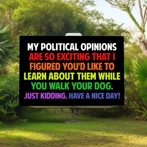 My Political Opinions "Have a Nice Day" Edition - Yard Sign with H-Stake D1G206