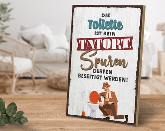 Holzschild mit Spruch - Die Toilette ist kein Tatort (Detektiv) - von ARTFAVES®