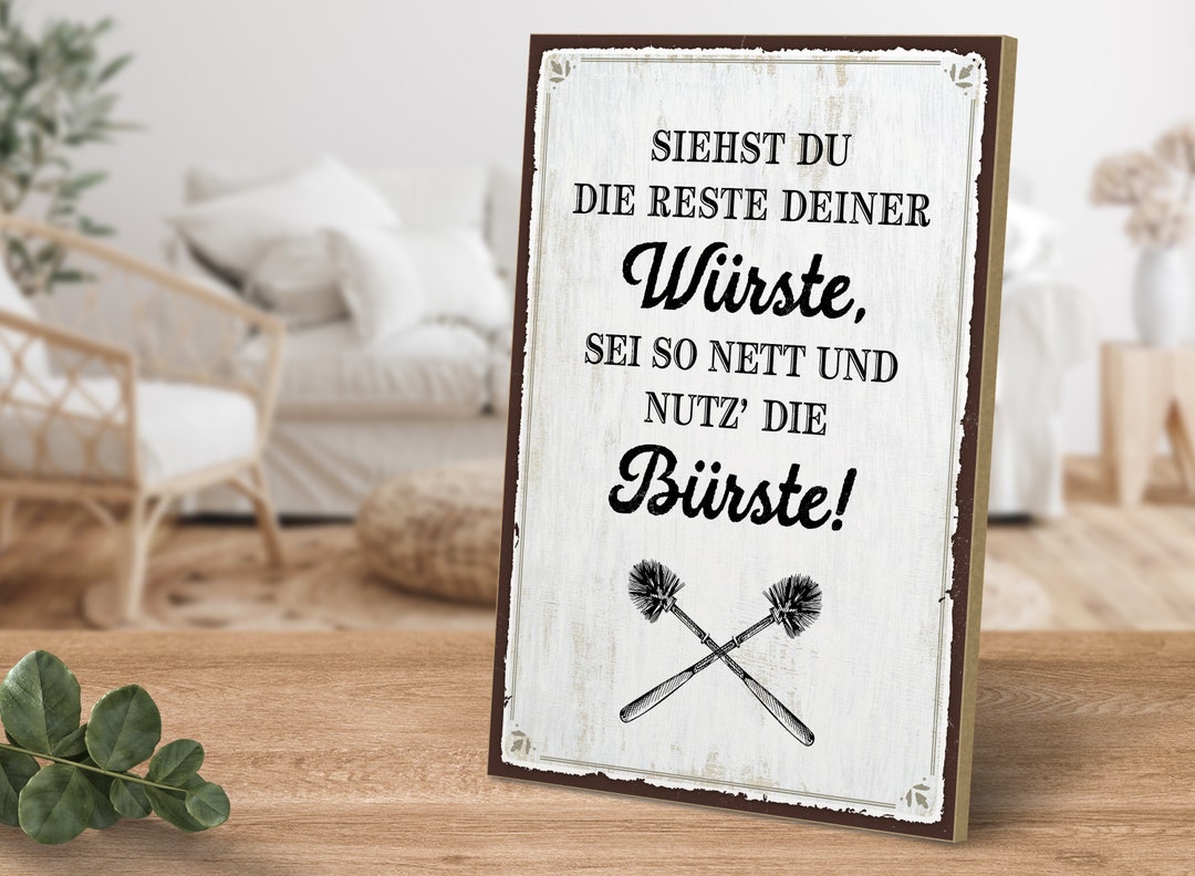Holzschild mit Spruch Siehst du die Reste Deine Würste Nutz die Bürste