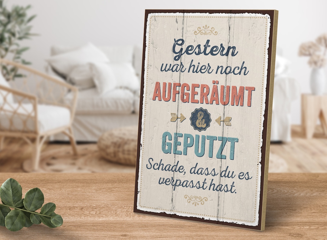 Holzschild mit Spruch Gestern war hier noch aufgeräumt und geputzt
