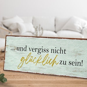 Holzschild mit Spruch - und vergiss nicht glücklich zu sein - von ARTFAVES®