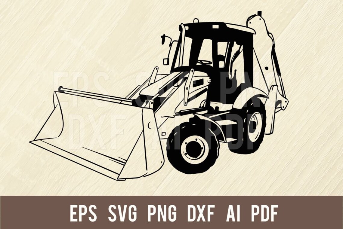 Backhoe Loader SVG Cut Ready Files Vinyl Sign Design SVG Etsy