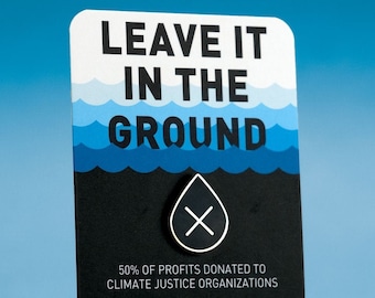 Leave it in the Ground - enamel lapel pin